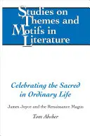 Celebrare il sacro nella vita ordinaria; James Joyce e il mago del Rinascimento - Celebrating the Sacred in Ordinary Life; James Joyce and the Renaissance Magus