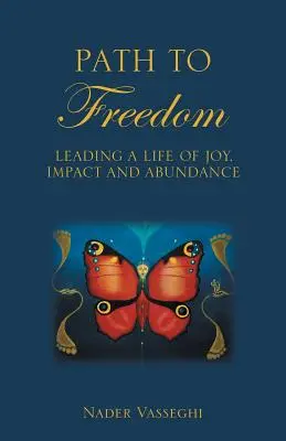 Il sentiero della libertà: Condurre una vita di gioia, impatto e abbondanza - Path to Freedom: Leading a Life of Joy, Impact, and Abundance