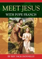 Incontrare Gesù con Papa Francesco (Donnelly Rev Nick (Direttore della Scuola di Formazione dell'Abbazia dell'Annunciazione di Buckfast)) - Meet Jesus with Pope Francis (Donnelly Rev Nick (Director of Formation School of the Annunciation Buckfast Abbey))