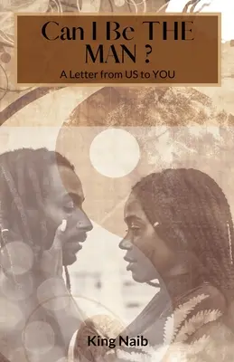 Posso essere io l'uomo?: Una lettera da noi a te - Can I Be the Man?: A letter from US to YOU