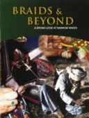 Trecce e oltre - Uno sguardo ampio ai tessuti stretti - Braids & Beyond - A Broad Look at Narrow Wares