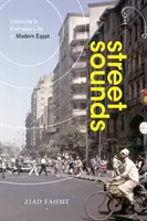 Suoni di strada: Ascoltare la vita quotidiana nell'Egitto moderno - Street Sounds: Listening to Everyday Life in Modern Egypt