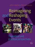 Reimmaginare e rimodellare gli eventi - Prospettive teoriche e pratiche - Reimagining and Reshaping Events - Theoretical and practical perspectives