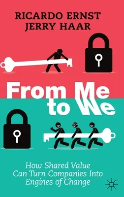 Da me a noi: Come il valore condiviso può trasformare le aziende in motori di cambiamento - From Me to We: How Shared Value Can Turn Companies Into Engines of Change