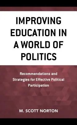 Migliorare l'istruzione in un mondo di politica: Raccomandazioni e strategie per una partecipazione politica efficace - Improving Education in a World of Politics: Recommendations and Strategies for Effective Political Participation
