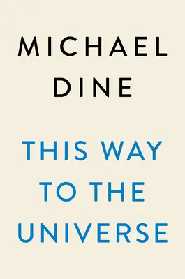 Da questa parte dell'universo: Il viaggio di un fisico teorico ai confini della realtà - This Way to the Universe: A Theoretical Physicist's Journey to the Edge of Reality