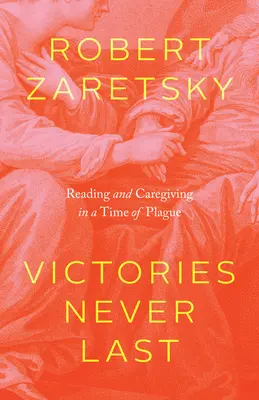 Le vittorie non durano mai: lettura e assistenza in tempo di peste - Victories Never Last: Reading and Caregiving in a Time of Plague