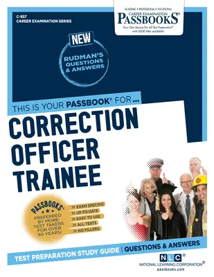 Allievo agente di correzione (C-957): Guida allo studio dei libretti 957 - Correction Officer Trainee (C-957): Passbooks Study Guidevolume 957