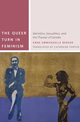 La svolta queer del femminismo: identità, sessualità e teatro di genere - The Queer Turn in Feminism: Identities, Sexualities, and the Theater of Gender