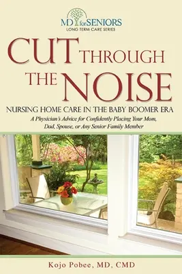 Tagliare il rumore: L'assistenza in casa di riposo nell'era del baby boom - Cut Through the Noise: Nursing Home Care in the Baby Boomer Era