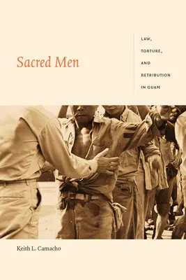 Uomini sacri: Legge, tortura e vendetta a Guam - Sacred Men: Law, Torture, and Retribution in Guam