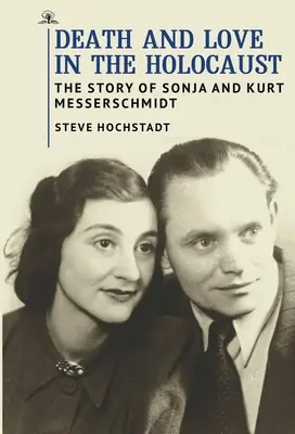 Morte e amore nell'Olocausto: La storia di Sonja e Kurt Messerschmidt - Death and Love in the Holocaust: The Story of Sonja and Kurt Messerschmidt