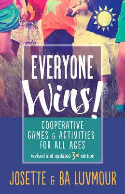 Tutti vincono - 3a edizione: Giochi e attività cooperative per tutte le età - Everyone Wins - 3rd Edition: Cooperative Games and Activities for All Ages