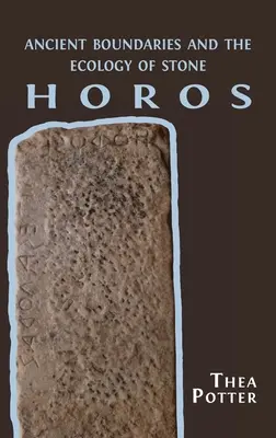 Horos: Antichi confini ed ecologia della pietra - Horos: Ancient Boundaries and the Ecology of Stone