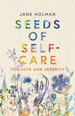 Semi di cura di sé: Per amore e serenità - Seeds of Self-Care: For Love and Serenity