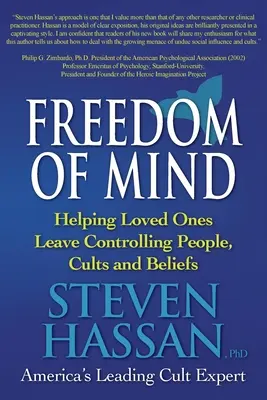 Libertà mentale: aiutare le persone care ad abbandonare persone, culti e credenze che controllano - Freedom of Mind: Helping Loved Ones Leave Controlling People, Cults, and Beliefs