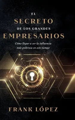 Il segreto dei grandi imprenditori - El secreto de los grandes empresarios
