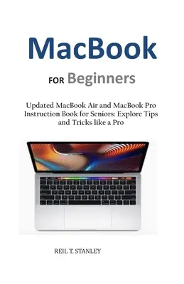 MacBook PER PRINCIPIANTI: Manuale di istruzioni per MacBook Air e MacBook Pro aggiornato per gli anziani: Esplora suggerimenti e trucchi come un professionista - MacBook FOR Beginners: Updated MacBook Air and MacBook Pro Instruction Book for Seniors: Explore Tips and Tricks like a Pro