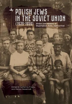 Ebrei polacchi in Unione Sovietica (1939-1959): Storia e memoria di deportazione, esilio e sopravvivenza - Polish Jews in the Soviet Union (1939-1959): History and Memory of Deportation, Exile, and Survival