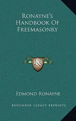 Manuale di Massoneria di Ronayne - Ronayne's Handbook of Freemasonry