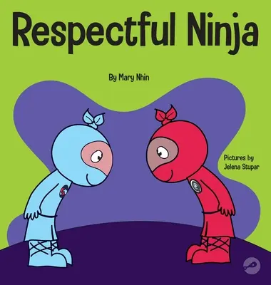Ninja rispettoso: un libro per bambini su come mostrare e dare rispetto - Respectful Ninja: A Children's Book About Showing and Giving Respect