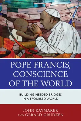 Papa Francesco, coscienza del mondo: Costruire i ponti necessari in un mondo in crisi - Pope Francis, Conscience of the World: Building Needed Bridges in a Troubled World
