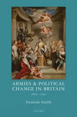 Eserciti e cambiamento politico in Gran Bretagna, 1660-1750 - Armies and Political Change in Britain, 1660-1750