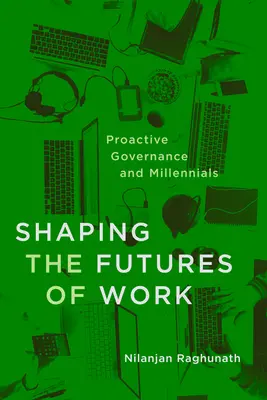 Dare forma al futuro del lavoro: La governance proattiva e i millennial - Shaping the Futures of Work: Proactive Governance and Millennials
