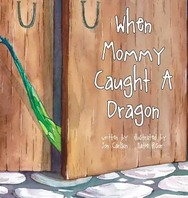 Quando la mamma catturò un drago - When Mommy Caught A Dragon