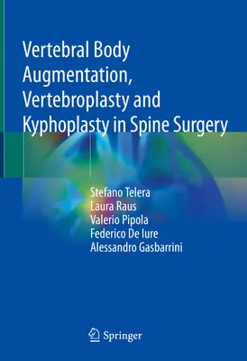 Aumento del corpo vertebrale, vertebroplastica e cifoplastica nella chirurgia vertebrale - Vertebral Body Augmentation, Vertebroplasty and Kyphoplasty in Spine Surgery
