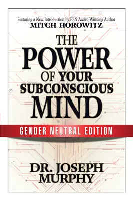 Il potere della vostra mente subconscia (edizione neutra dal punto di vista del genere) - The Power of Your Subconscious Mind (Gender Neutral Edition)