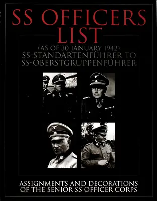 Elenco degli ufficiali delle SS (al gennaio 1942): Da Ss-Standartfuhrer a Ss-Oberstgruppenfuhrer - Incarichi e decorazioni del corpo degli ufficiali superiori delle SS - SS Officers List (as of January 1942): Ss-Standartfuhrer to Ss-Oberstgruppenfuhrer - Assignments and Decorations of the Senior SS Officer Corps