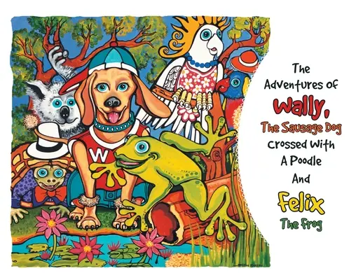 Le avventure di Wally il cane da salsiccia incrociato con un barboncino e Felix la rana - The Adventures Of Wally The Sausage Dog Crossed With A Poodle And Felix The Frog