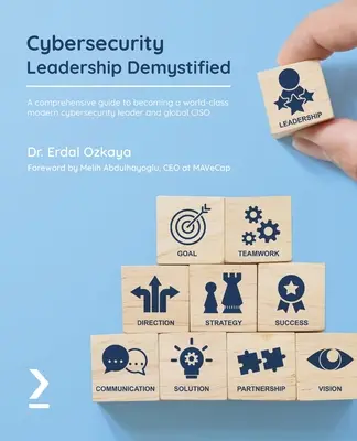 Leadership della cybersecurity demistificata: Una guida completa per diventare un moderno leader di cybersecurity di livello mondiale e un CISO globale - Cybersecurity Leadership Demystified: A comprehensive guide to becoming a world-class modern cybersecurity leader and global CISO