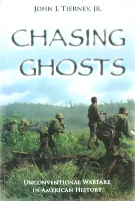 A caccia di fantasmi: La guerra non convenzionale nella storia americana - Chasing Ghosts: Unconventional Warfare in American History