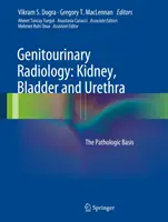 Radiologia genitourinaria: Rene, vescica e uretra: Le basi patologiche - Genitourinary Radiology: Kidney, Bladder and Urethra: The Pathologic Basis