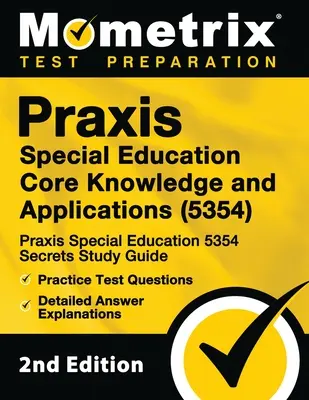 Praxis Special Education Core Knowledge and Applications (5354) - Guida allo studio segreta Praxis Special Education 5354, domande pratiche per il test, informazioni dettagliate. - Praxis Special Education Core Knowledge and Applications (5354) - Praxis Special Education 5354 Secrets Study Guide, Practice Test Questions, Detailed