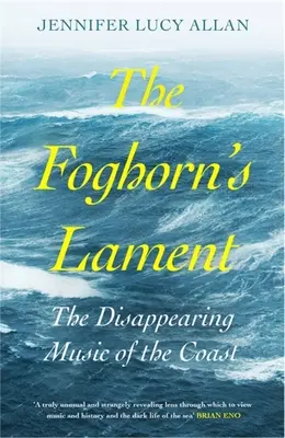 Il lamento del Foghorn: La musica scomparsa della costa - The Foghorn's Lament: The Disappearing Music of the Coast