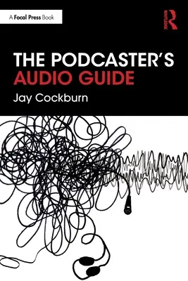 La guida audio del podcaster - The Podcaster's Audio Guide