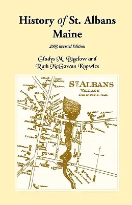 Storia di St. Albans, Maine: edizione riveduta del 2003 - History of St. Albans, Maine: 2003 Revised Edition