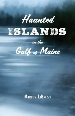 Isole infestate nel Golfo del Maine - Haunted Islands in the Gulf of Maine