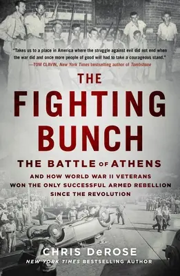 Il gruppo dei combattenti: La battaglia di Atene e il modo in cui i veterani della Seconda Guerra Mondiale hanno vinto l'unica ribellione armata riuscita dopo la Rivoluzione - The Fighting Bunch: The Battle of Athens and How World War II Veterans Won the Only Successful Armed Rebellion Since the Revolution
