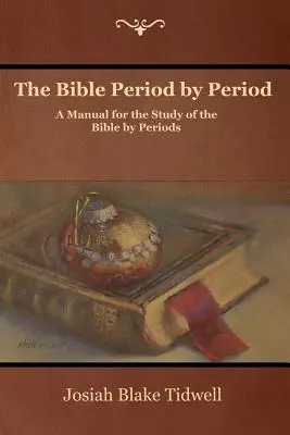La Bibbia periodo per periodo: Un manuale per lo studio della Bibbia per periodi - The Bible Period by Period: A Manual for the Study of the Bible by Periods