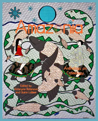 Amazzonia: Antologia come cosmologia - Amazonia: Anthology as Cosmology