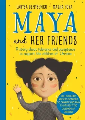 Maya e i suoi amici - Una storia sulla tolleranza e l'accettazione dell'autrice ucraina Larysa Denysenko - Tutti i proventi saranno devoluti a enti di beneficenza che contribuiscono alla lotta contro la povertà. - Maya And Her Friends - A story about tolerance and acceptance from Ukrainian author Larysa Denysenko - All proceeds will go to charities helping to p