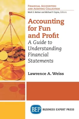 Contabilità per divertimento e profitto: Guida alla comprensione dei bilanci - Accounting For Fun and Profit: A Guide to Understanding Financial Statements