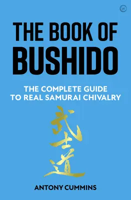 Il libro del Bushido: La guida completa alla vera cavalleria dei samurai - The Book of Bushido: The Complete Guide to Real Samurai Chivalry