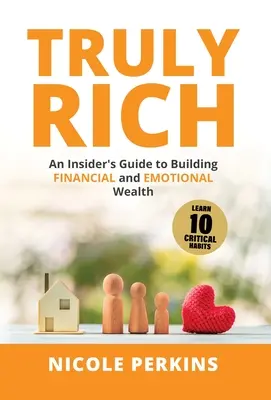 Truly Rich: una guida per addetti ai lavori per costruire ricchezza finanziaria ed emotiva - Truly Rich: An Insider's Guide to Building Financial and Emotional Wealth