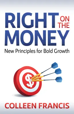 Giusto sui soldi: Nuovi principi per una crescita coraggiosa - Right on the Money: New Principles for Bold Growth