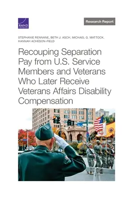 Recupero dell'indennità di separazione da parte dei membri del servizio e dei veterani statunitensi che in seguito ricevono un indennizzo di invalidità dagli Affari dei Veterani - Recouping Separation Pay from U.S. Service Members and Veterans Who Later Receive Veterans Affairs Disability Compensation